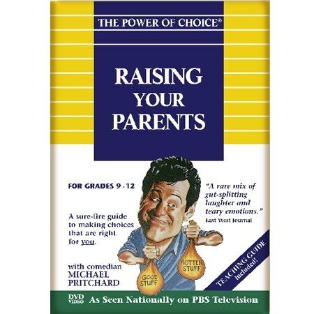 The Power of Choice RAISING YOUR PARENTS The Power of Choice RAISING YOUR PARENTS