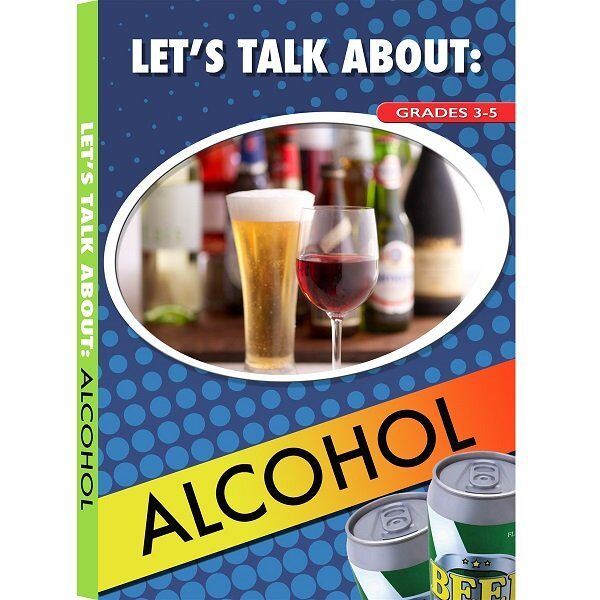 LET'S TALK ABOUT ALCOHOL LET'S TALK ABOUT: ALCOHOL