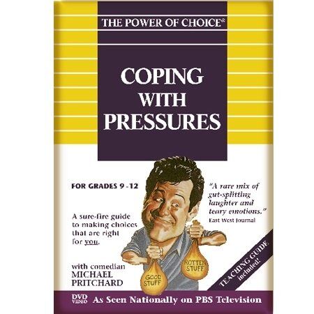 The Power of Choice COPING WITH PRESSURES The Power of Choice COPING WITH PRESSURES